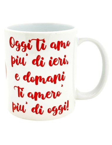 Tazza mug ceramica "Oggi ti amo più...