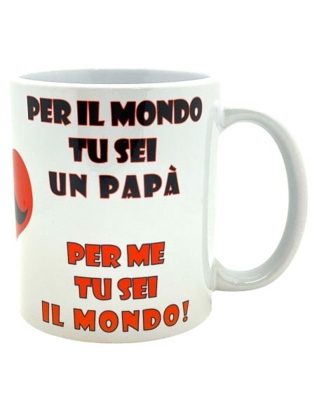 Tazza mug ceramica "Per il mondo tu sei un papà, per me tu sei il mondo"