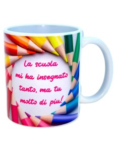 Tazza mug ceramica "La scuola mi ha insegnato tanto ma tu molto di più - Grazie Maestra"