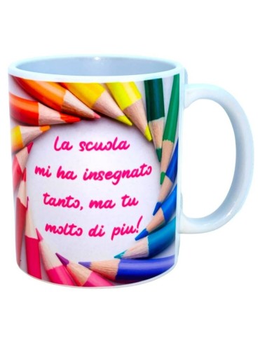 Tazza mug ceramica "La scuola mi ha insegnato tanto ma tu molto di più - Grazie Maestra"