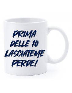 Tazza mug ceramica "La str..azzata" in scatola - Prima delle 10 lasciateme perde!