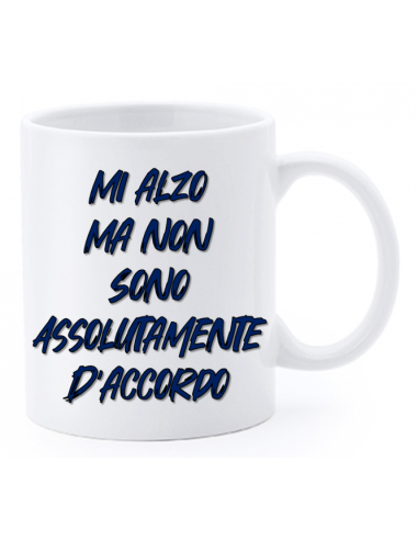 Tazza mug ceramica "La str..azzata" in scatola - Mi alzo ma non sono assolutamente d'accordo