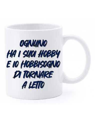 Tazza mug ceramica "La str..azzata" in scatola - Ognuno ha i suoi hobby e io hobbisogno di tornare a letto