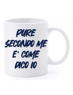 Tazza mug ceramica "La str..azzata" in scatola - Pure secondo me è come dico io