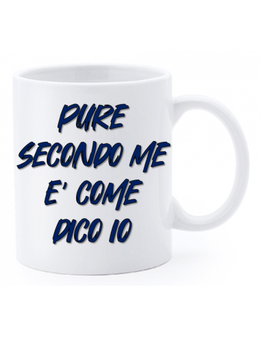 Tazza mug ceramica "La str..azzata" in scatola - Pure secondo me è come dico io