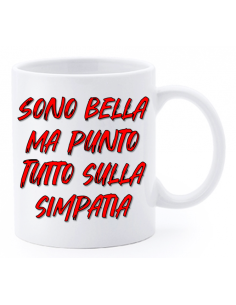 Tazza mug ceramica "La str..azzata" in scatola - Sono bella ma punto tutto sulla simpatia