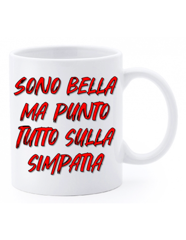 Tazza mug ceramica "La str..azzata" in scatola - Sono bella ma punto tutto sulla simpatia