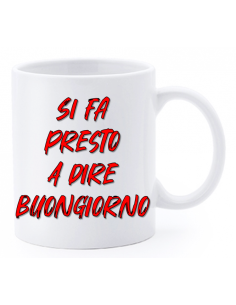 Tazza mug ceramica "La str..azzata" in scatola - Si fa presto a dire buongiorno