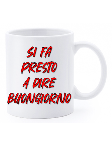 Tazza mug ceramica "La str..azzata" in scatola - Si fa presto a dire buongiorno