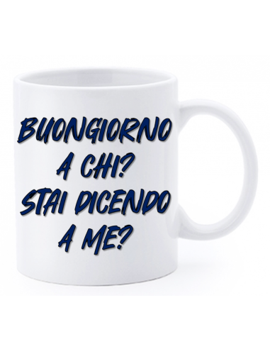Tazza mug ceramica "La str..azzata" in scatola - Buongiorno a chi? Stai dicendo a me?