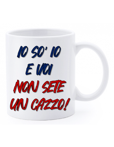 Tazza mug ceramica "La str..azzata" in scatola - Io so io e voi non sete un cazzo!