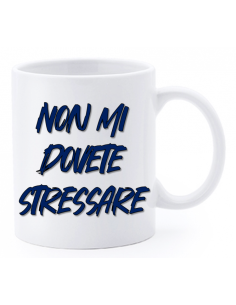 Tazza mug ceramica "La str..azzata" in scatola - Non mi dovete stressare
