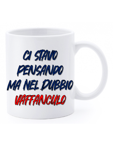 Tazza mug ceramica "La str..azzata" in scatola - Ci stavo pensando ma nel dubbio Vaffanculo
