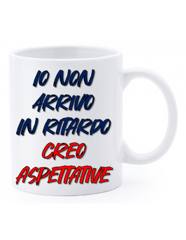 Tazza mug ceramica "La str..azzata" in scatola - Io non arrivo in ritardo.. creo aspettative