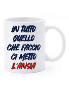 Tazza mug ceramica "La str..azzata" in scatola - In tutto quello che faccio ci metto l'ansia