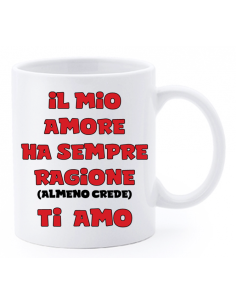 Tazza mug ceramica in scatola - Il mio amore ha sempre ragione (almeno crede)