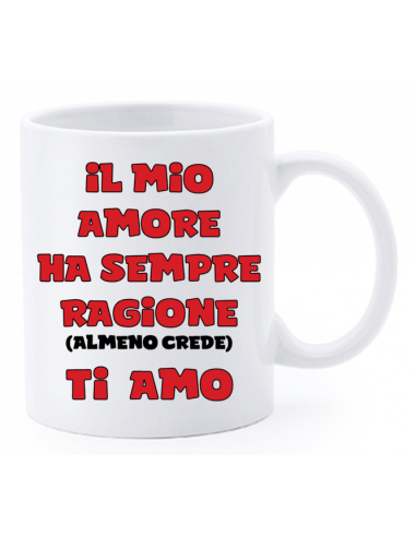 Tazza mug ceramica in scatola - Il mio amore ha sempre ragione (almeno crede)