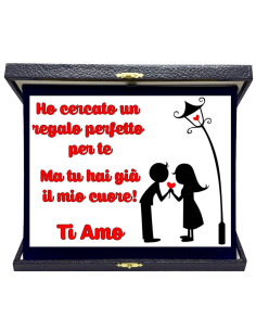 Targa con cofanetto rettangolare Cm. 23x19 - Ho cercato un regalo perfetto per te, ma tu hai già il mio cuore!