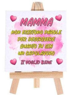 Tela Cm. 7x7 con cavalletto legno - Mamma non esistono parole per descrivere...