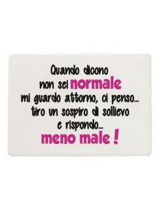 Mattonella ceramica umoristica con piedistallo Cm. 15x10 - Quando dicono non sei normale... 2